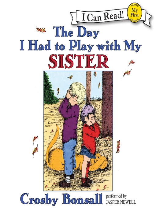Title details for The Day I Had to Play With My Sister by Crosby Bonsall - Wait list